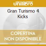 Gran Turismo 4 Kicks cd musicale di Solstice Music