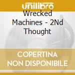 Wrecked Machines - 2Nd Thought cd