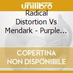 Radical Distortion Vs Mendark - Purple Energy