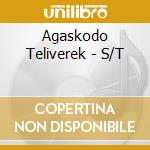 Agaskodo Teliverek - S/T cd musicale