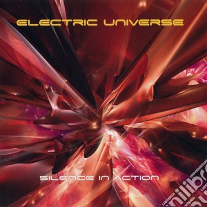Electric Universe - Silence In Action cd musicale di Universe Electric