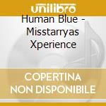 Human Blue - Misstarryas Xperience cd