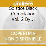 Solstice Black Compilation Vol. 2 By Xavier Morel cd musicale di Solstice Music