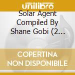 Solar Agent Compiled By Shane Gobi (2 Cd) cd