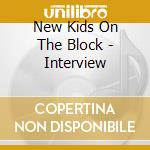 New Kids On The Block - Interview cd musicale di New Kids On The Block