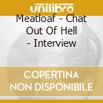 Meatloaf - Chat Out Of Hell - Interview cd musicale di Meatloaf