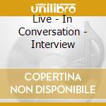 Live - In Conversation - Interview cd