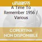 A Time To Remember 1956 / Various cd
