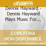 Dennis Hayward - Dennis Hayward Plays Music For Celebrations And Special Occasions cd musicale di Dennis Hayward