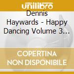 Dennis Haywards - Happy Dancing Volume 3 (Savoy Records Lt cd