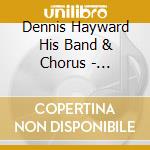 Dennis Hayward His Band & Chorus - Showtime cd musicale di Dennis Hayward His Band & Chorus