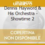 Dennis Hayword & His Orchestra - Showtime 2 cd