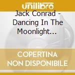 Jack Conrad - Dancing In The Moonlight (Ballroom Dancing) cd