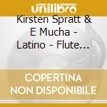 Kirsten Spratt & E Mucha - Latino - Flute And Piano Works cd