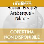 Hassan Erraji & Arabesque - Nikriz -