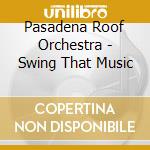 Pasadena Roof Orchestra - Swing That Music cd