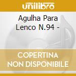 Agulha Para Lenco N.94 - cd