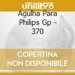 Agulha Para Philips Gp - 370 cd