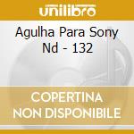 Agulha Para Sony Nd - 132 cd