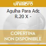 Agulha Para Adc R.20 X - cd