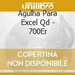 Agulha Para Excel Qd - 700Er cd