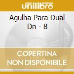 Agulha Para Dual Dn - 8 cd