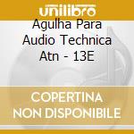 Agulha Para Audio Technica Atn - 13E cd