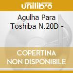 Agulha Para Toshiba N.20D - cd