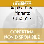 Agulha Para Marantz Ctn.551 - cd