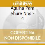 Agulha Para Shure Nps - 4 cd