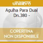 Agulha Para Dual Dn.380 - cd