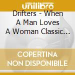 Drifters - When A Man Loves A Woman Classic Soul Hits cd