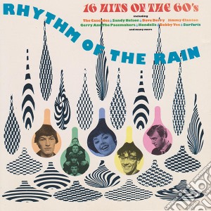 Rhythm Of The Rain-16 Hits Of The 60's cd musicale