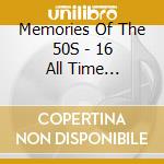 Memories Of The 50S - 16 All Time Favourites cd musicale di Memories Of The 50S
