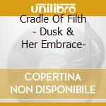 Cradle Of Filth - Dusk & Her Embrace-