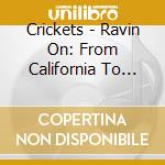 Crickets - Ravin On: From California To Clovis cd