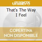 That's The Way I Feel cd
