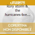 Rory storm & the hurricanes-live at..cd cd