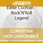 Eddie Cochran - Rock'N'Roll Legend cd musicale di EDDIE COCHRAN