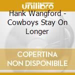 Hank Wangford - Cowboys Stay On Longer cd