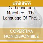 Catherine-ann Macphee - The Language Of The Gael cd musicale di CATHERINE-ANN MACPHE