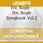 Eric Bogle - Eric Bogle Songbook Vol.2 cd