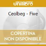 Ceolbeg - Five cd