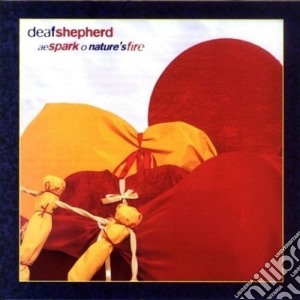 Deaf Shepherd - Ae Spark O Nature's Fire cd musicale di DEAF SHEPHERD