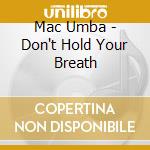 Mac Umba - Don't Hold Your Breath cd