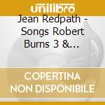 Jean Redpath - Songs Robert Burns 3 & 4 cd musicale di JEAN REDPATH