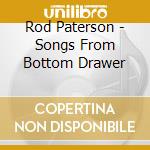 Rod Paterson - Songs From Bottom Drawer cd musicale di PATERSON ROD