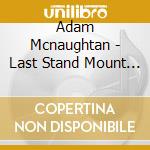 Adam Mcnaughtan - Last Stand Mount Florida cd