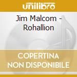 Jim Malcom - Rohallion cd