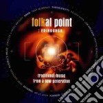 Folkal Point: Edinburgh - Traditional Music From A New Generation